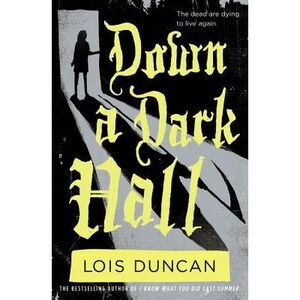 Down a Dark Hall -- Lois Duncan